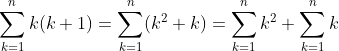 \sum_{k=1}^nk(k+1)=\sum_{k=1}^n(k^2+k)=\sum_{k=1}^nk^2+\sum_{k=1}^nk
